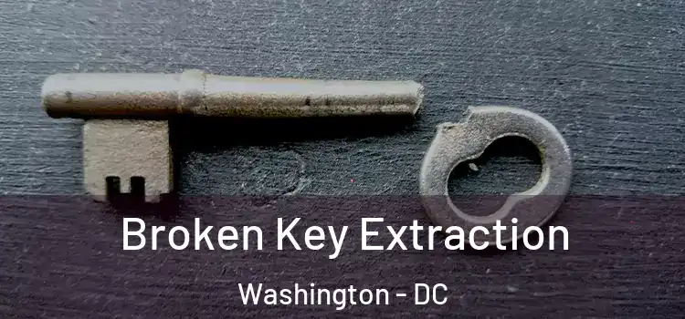 Broken Key Extraction Washington - DC