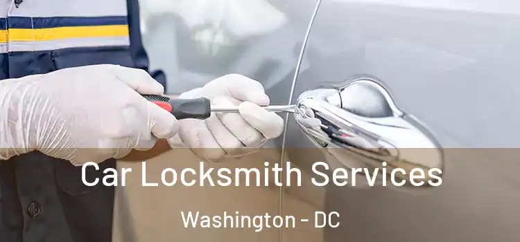 Car Locksmith Services Washington - DC